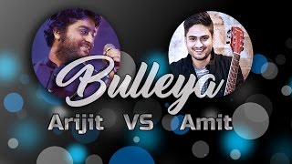 Bulleya | Arijit Singh VS Amit Mishra (Live version)