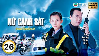 Phim TVB Nữ Cảnh Sát (Armed Reaction III) 26/32 | Âu Dương Chấn Hoa, Thái Thiếu Phân | 2001