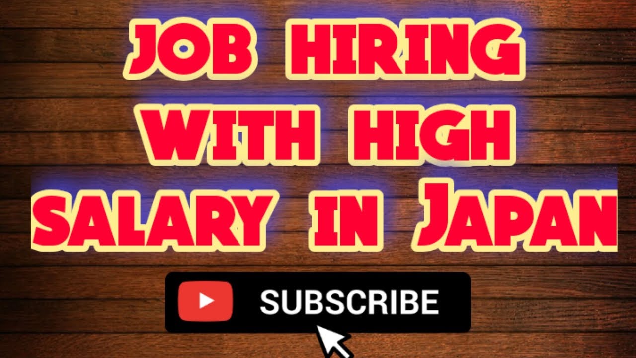 Job Hiring With High Salary In Japan - YouTube