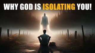 Why God is Isolating You - Powerful Motivational & Inspirational Video