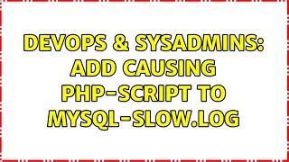 DevOps & SysAdmins: Add causing php-script to mysql-slow.log