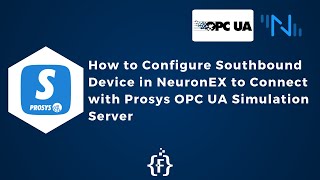 How to Configure Southbound Device in NeuronEX to Connect with Prosys OPC UA Simulation Server |