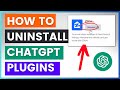 How To Uninstall A ChatGPT Plugin?