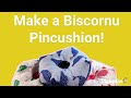 How to make a Biscornu Pincushion!