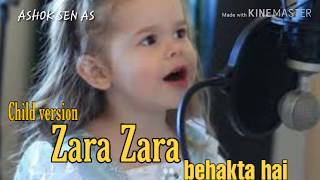 Zara Zara Behakta hai  Official song | Child version ASHOK SEN AS