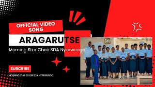 ARAGARUTSE|MORNING STAR  CHOIR SDA NYARWUNGO| (Officila Music Video Full HD) Director:Dodos_pro