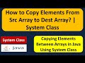 How to Copy Elements From Src Array to Dest Array? | System Class | Java Tutorial