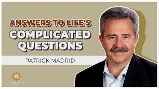 Patrick Madrid | Answers to Life's Complicated Questions | Defending the Faith Conference