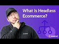 What Is Headless Ecommerce? And Why You Need It.