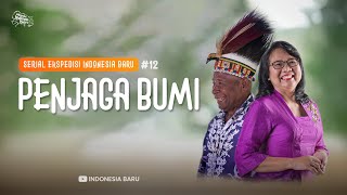 PENJAGA BUMI - Episode #12 Ekspedisi Indonesia Baru