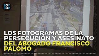 Los fotogramas que muestran persecución y asesinato de abogado Francisco Palomo