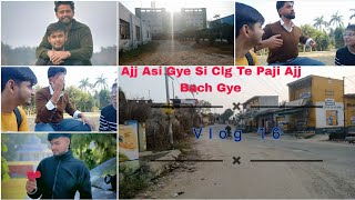 |Vlog 16||Ajj Bde Bhai Sade Baal Baal Bche💀😱😱 Hai Parchi Naal Flying ✈️ Aye Hoi Sii||Ajj Ta Bach Gye