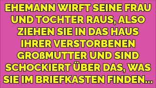 Ehemann wirft Frau und Tochter raus – im Haus der verstorbenen Großmutter erwartet sie ein...