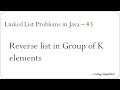 Linked List Problems in Java - 43: Reverse list in Group of K elements
