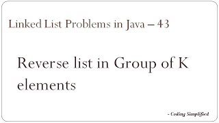 Linked List Problems in Java - 43: Reverse list in Group of K elements