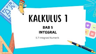 Kalkulus 1 I Bab 5 Integral - Sub Bab 5.7 Integrasi Numerik