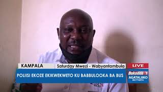 Ttuntu:- Poliisi ekoze ekikwekweeto ku ba Bbulooka ba Bus.