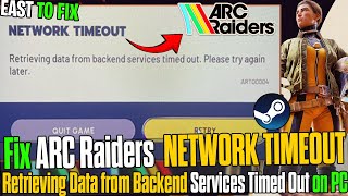 🌐 How to Fix ARC Raiders “NETWORK TIMEOUT – Retrieving Data from Backend Services Timed Out” Error ✅