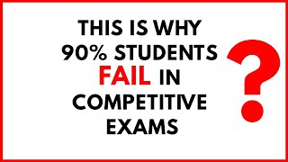 Why 90% students fail in the competitive exam ?