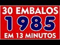 30 EMBALOS QUE MARCARAM 1985! Em apenas 13 Minutos! Com nome das Músicas!