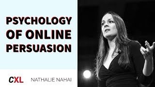 The Psychology of Online Persuasion in Marketing with Nathalie Nahai | CXL Institute Free Webinar