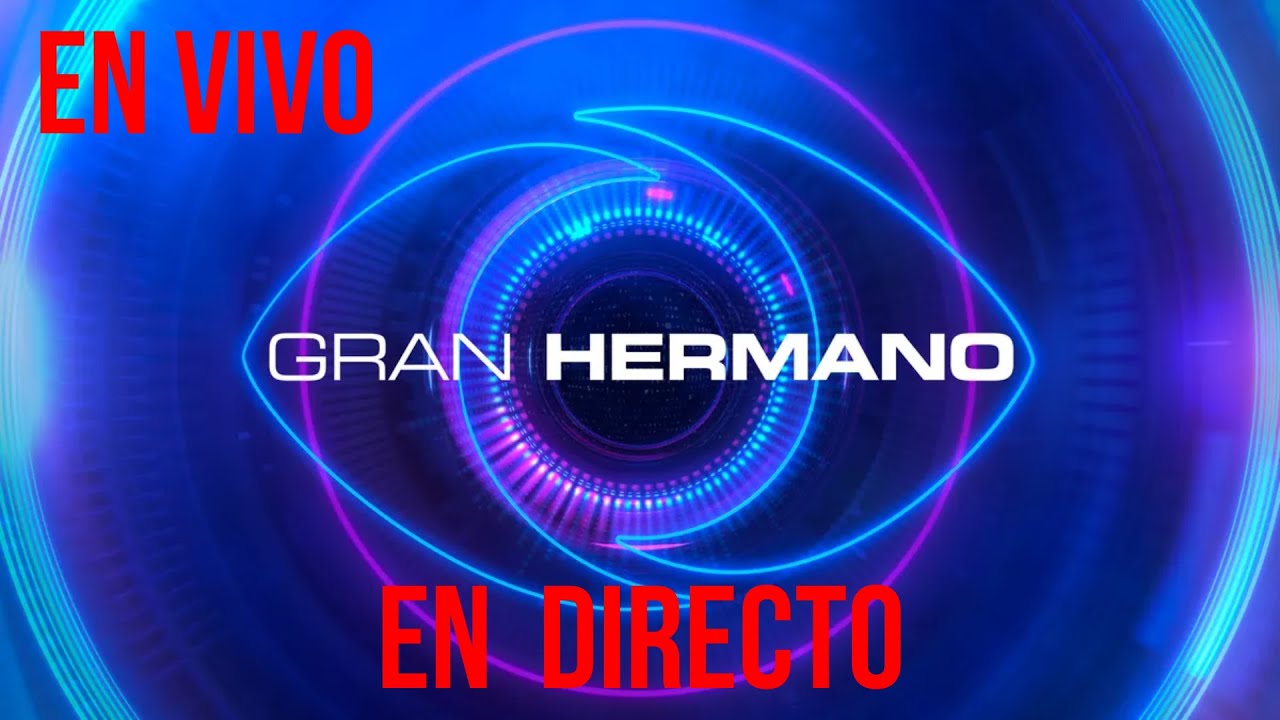 Gran Hermano En Vivo En Directo Youtube