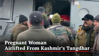 Pregnant Woman Airlifted From Snow-Bound Tangdhar In North Kashmir