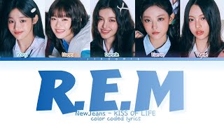 How Would NewJeans sing R.E.M by KISS OF LIFE (Not AI) Lyrics (Color Coded Lyrics)