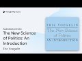 The New Science of Politics: An Introduction by Eric Voegelin · Audiobook preview