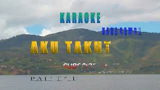 KARAOKE ** AKU TAKUT ** VERSI REMIX ( PRIA )......