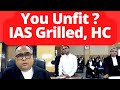 IAS Grilled in HC, You're Unfit ? Part-2 #GauhatiHighCourt #SupremeCourt #LawChakra
