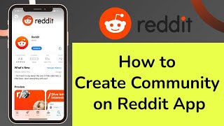 How to Create Community on Reddit App?