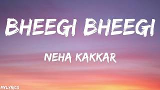 Bheegi Bheegi (Lyrics) - Neha Kakkar, Tony Kakkar
