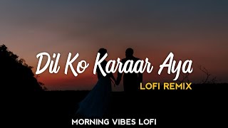Dil ko karaar aya ~ Lofi remix 2022 | Neha Kakkar | Bollywood lofi | lofi library