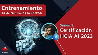 Entrenamiento | Certificación HCIA AI 2023 | Sesión 1