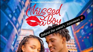 I KISSED A BOY |CHISOM OGUIKE | CHIDINMA OGUIKE | CHINEYE OGUIKE : Behind the scenes : Interviews