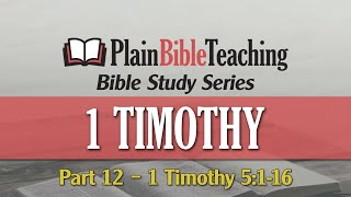 Plain Bible Teaching Bible Study Series | 1 Timothy 5:1-16