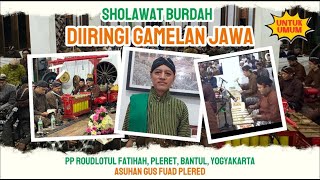 Sholawat Burdah Dengan Gamelan Jawa Barokahipun Kanjeng Sultan Agung - Gus Fuad Plered