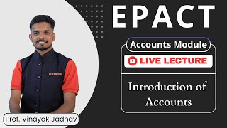 EPACT - Lecture 3 | From Accounts Module | Introduction to Accounts | Prof. Vinayak Jadhav