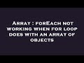 Array : forEach not working when for loop does with an array of objects