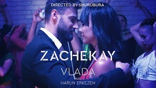 VLADA feat. Harun Erkezen - ZACHEKAY [Official video]