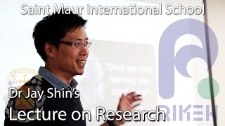 Science - "What is research?" by Dr Jay Shin (RIKEN Yokohama)