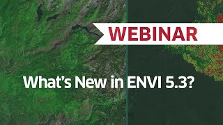 What's New in ENVI 5.3 | Webinar