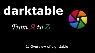 darktable from A to Z: 2 - Overview of Lighttable