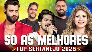 Sertanejo 2025 - As Melhores do Sertanejo Universitário (Mais Tocadas) Melhores Musicas 2025