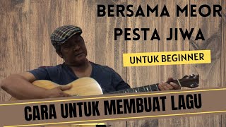 CARA MUDAH  UNTUK MEMBUAT LAGU BERSAMA MEOR PESTA JIWA (BEGINNER)