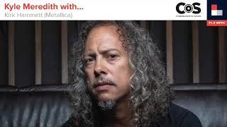 Kyle Meredith with... Kirk Hammett (Metallica)