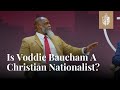 Is Voddie Baucham a Christian Nationalist?