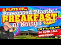 A Denny's BREAKFAST... A Plate of PROCESSED PLASTIC that I'm STRUGGLING to even call FOOD!