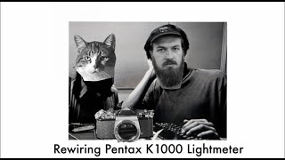 Pentax K1000 Rewiring Light Meter Rambley Repair